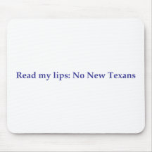 Read my lips: No New Texans Mouse Pads
