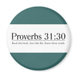 Read the Bible Proverbs 31:30 magnets