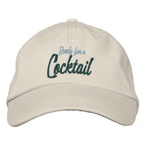 Ready For A Cocktail Hat Embroidered Baseball Caps