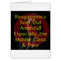 Reaganomics Sold Out America Greeting Cards