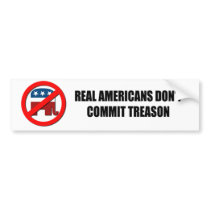Real Americans don't commit treason Bumper Stickers