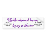 REAL Animal Lovers Spay or Neuter, Until every ... Bumper Sticker