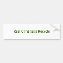 Real Christians Recycle Bumper Sticker