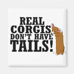 Real Corgis Don't Have Tails Fridge Magnets