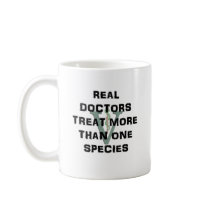 Real Doctors Treat More Than One Species Mugs