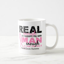 Real Enough Man Enough Wife 2 Breast Cancer Mug