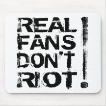 Real Fans Don't Riot! Mouse Pads