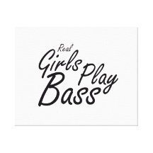 Real Girls Play Bass black Stretched Canvas Prints