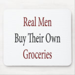 Real Men Buy Their Own Groceries mousepads