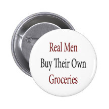 Real Men Buy Their Own Groceries Pin