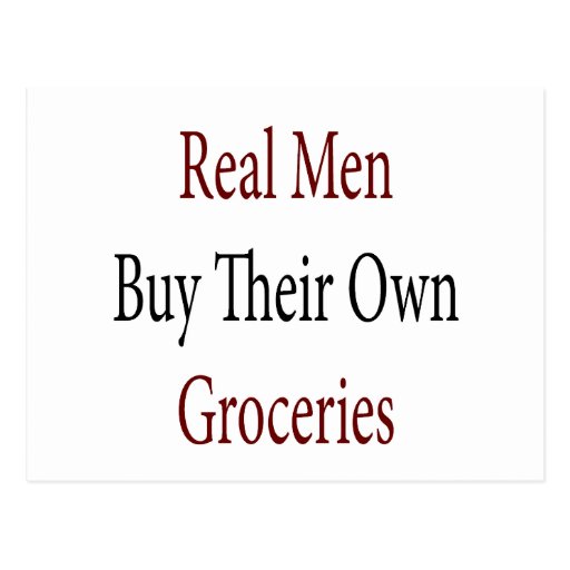 Real Men Buy Their Own Groceries Post Cards
