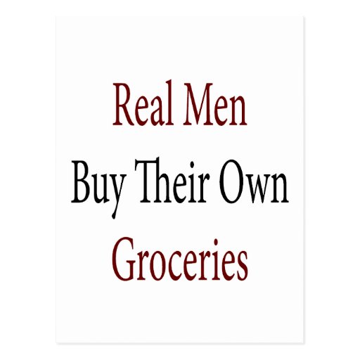 Real Men Buy Their Own Groceries Postcards