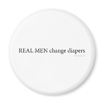 Real Men Change Diapers Fridge Magnets