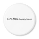Real Men Change Diapers magnets