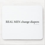 Real Men Change Diapers mousepads