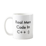 Real Men Code InC++ :) Coffee Cup - Customized mugs