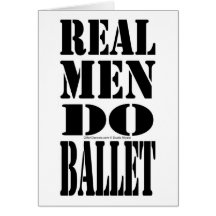 Real Men Do Ballet Greeting Card