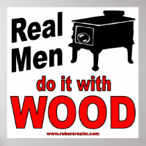 Real Men do it with Wood