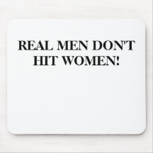 REAL MEN DON'T HIT WOMEN MOUSEPAD!