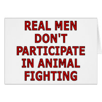 Real men don't participate in animal fighting greeting card