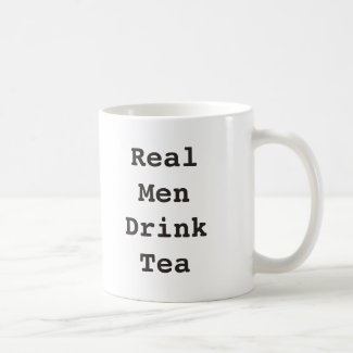 Real Men Drink Tea Mug Funny Mug for Him Men Gift