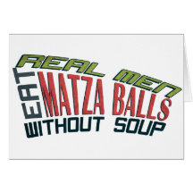 Real Men Eat Matza Balls - Jewish Humour Greeting Cards