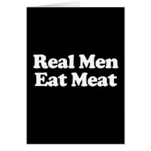 Real Men Eat Meat Greeting Card