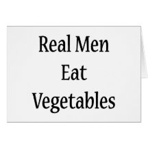Real Men Eat Vegetables Card