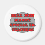 Real Men Marry Special Ed. Teachers Refrigerator Magnet