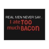 Real Men Never Say - I Ate Too Much Bacon