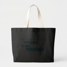 Real Men Never Say - My Girl Is Too Naughty Canvas Bag