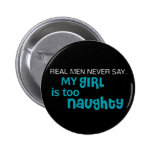 Real Men Never Say - My Girl Is Too Naughty Button
