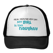 Real Men Never Say - My Girl Is Too Naughty Mesh Hats