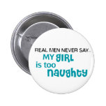 Real Men Never Say - My Girl Is Too Naughty Pin