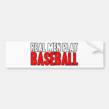 Real Men Play Baseball Bumper Stickers