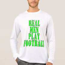 Real Men Play Football Tees