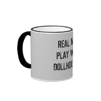 Real men play with dollhouses! mugs