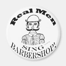 Real Men Sing Barbershop! Refrigerator Magnet