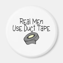 Real Men Use Duct Tape Magnet