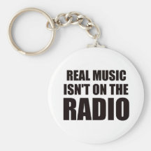 Real music isn't on the radio key chain