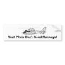 Real Pilots Don't Need Runways! Bumper Stickers