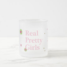 Real Pretty Girls Cup Coffee Mugs