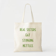 Real sisters eat stinging nettles canvas bags