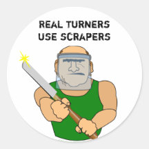 Real Turners UseScrapers Funny Woodturning Cartoon Round Sticker