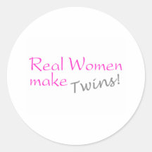 Real Woman Make Twins (Pink) Round Stickers