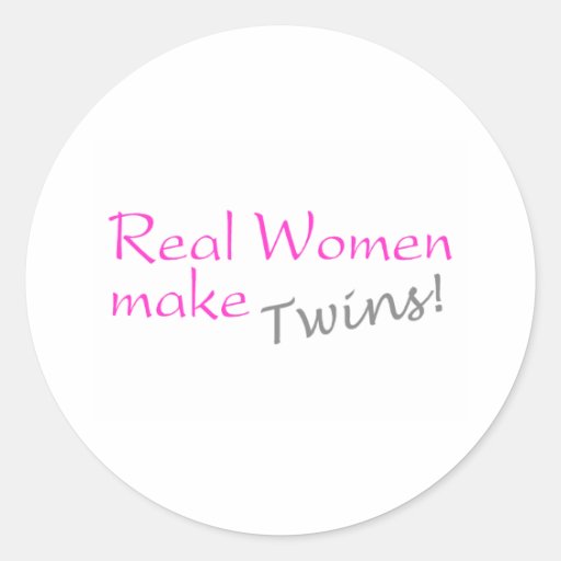 Real Woman Make Twins (Pink) Round Stickers