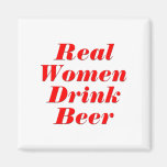 Real Women Drink Beer Refrigerator Magnet
