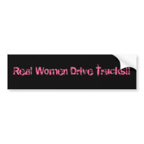 Real Women Drive Trucks!! Bumper Stickers
