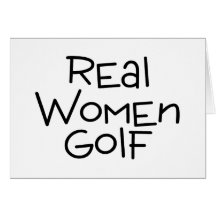 Real Women Golf Greeting Cards