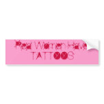 Real Women Have TATTOOS bumper stickers